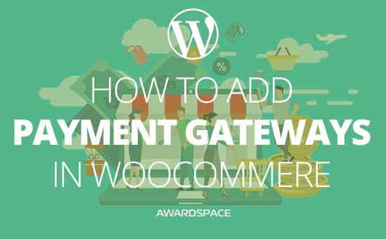 How to Add Payment Gateways in WooCommerce