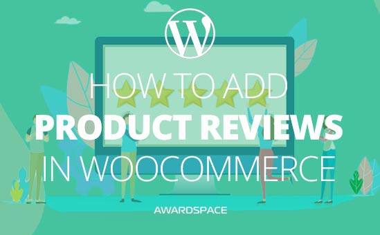 How to Add Product Reviews in WooCommerce