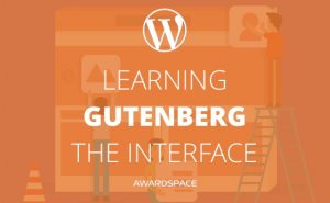 Gutenberg Tutorial: The Interface of the WordPress Block Editor Featured Image